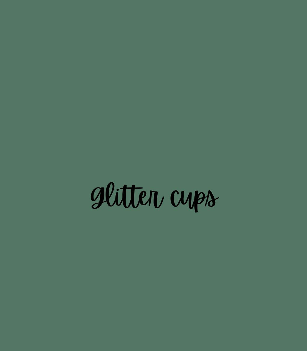 GLITTER CUPS
