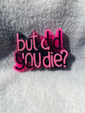 But Did You Die? Car Freshie